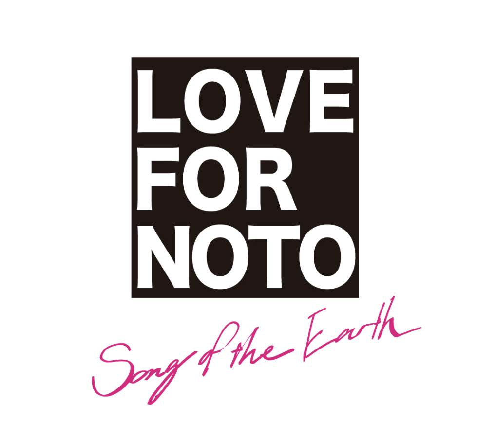 LOVE FOR NOTO Song of the Earth